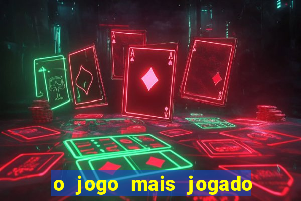 o jogo mais jogado do mundo